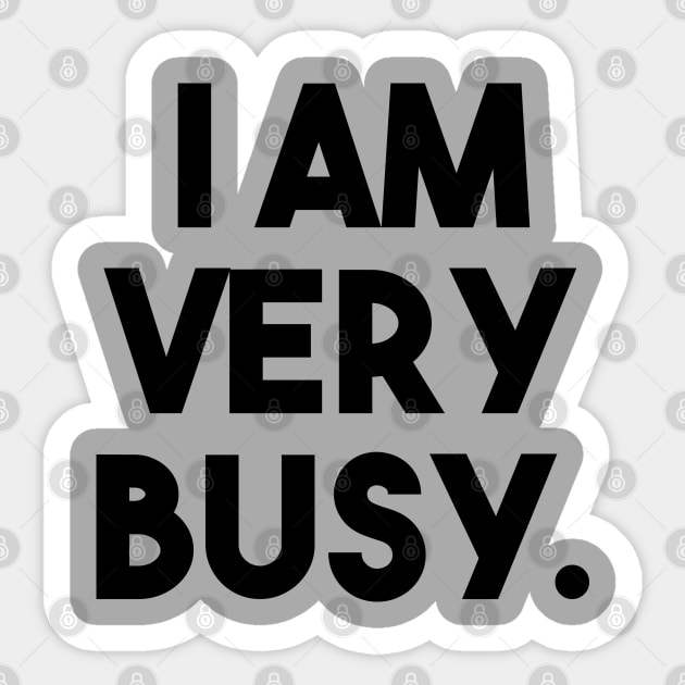 I Am Very Busy Sticker by Venus Complete